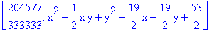 [204577/333333, x^2+1/2*x*y+y^2-19/2*x-19/2*y+53/2]